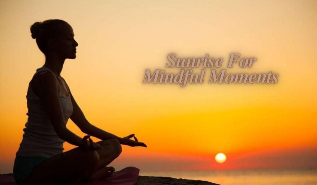 Sunrise For Mindful Moments 